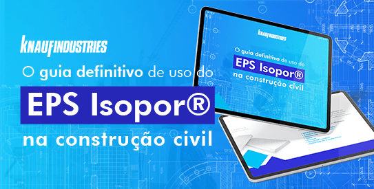 O guia definitivo de uso do EPS Isopor®na construção civil
